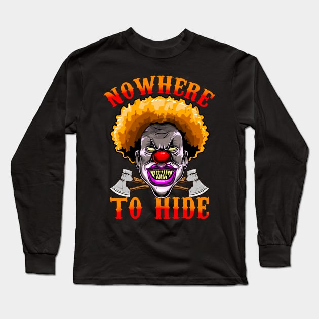 Halloween Scary Clown Nowhere To Hide Horror Clown Gift Long Sleeve T-Shirt by Ramadangonim